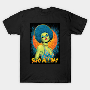 SLAY ALL DAY! T-Shirt