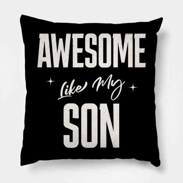 Awesome Like My Son Pillow by Pixel Threads 