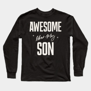 Awesome Like My Son Long Sleeve T-Shirt