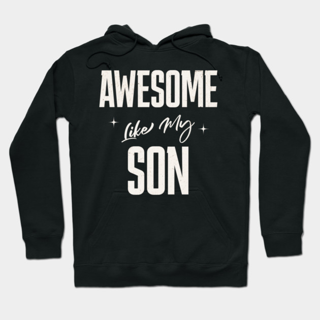 Awesome Like My Son Hoodie by Pixel Threads 