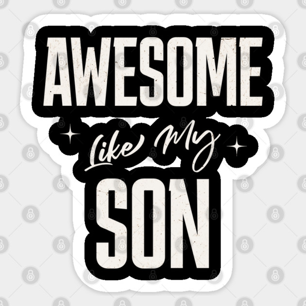 Awesome Like My Son Sticker by Pixel Threads 