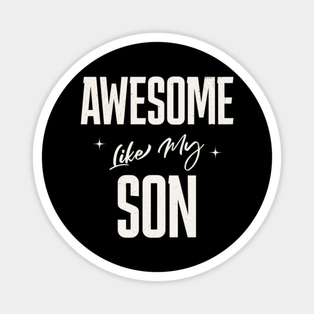 Awesome Like My Son Magnet by Pixel Threads 