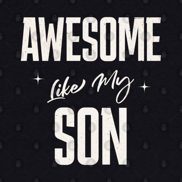 Awesome Like My Son by Pixel Threads 