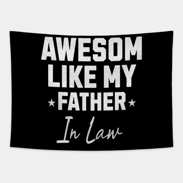 Awesome Like My Father In Law Tapestry by Pixel Threads 