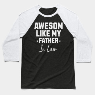 Awesome Like My Father In Law Baseball T-Shirt