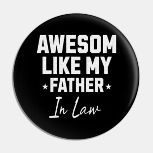 Awesome Like My Father In Law Pin