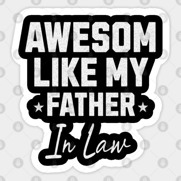 Awesome Like My Father In Law Sticker by Pixel Threads 
