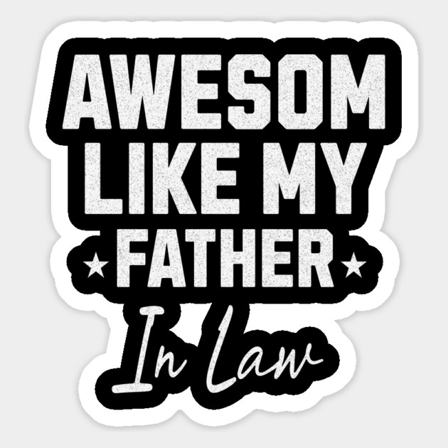Awesome Like My Father In Law Magnet by Pixel Threads 