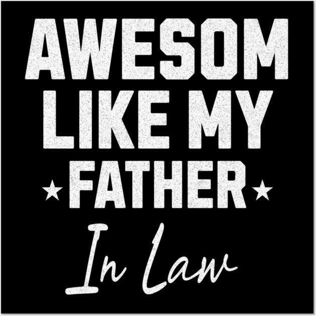 Awesome Like My Father In Law Wall Art by Pixel Threads 