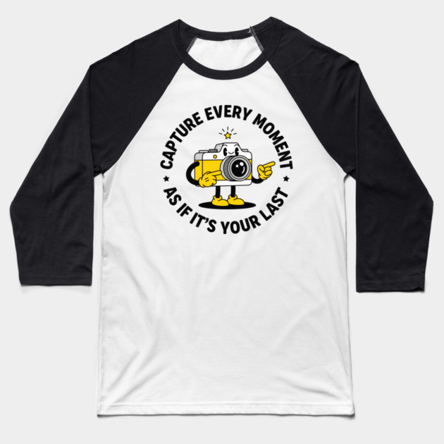 Capture Every Moment As If It's Your Last Baseball T-Shirt by enrynz