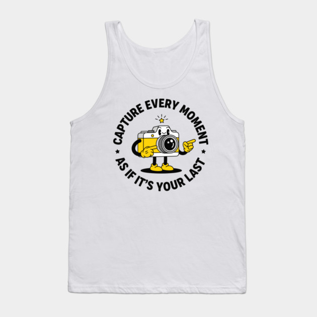 Capture Every Moment As If It's Your Last Tank Top by enrynz