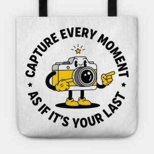 Capture Every Moment As If It's Your Last Tote