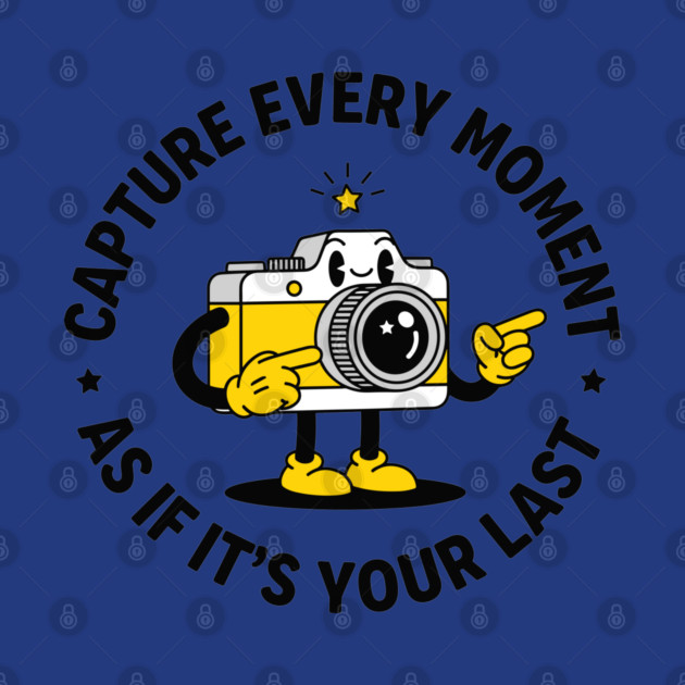 Capture Every Moment As If It's Your Last by enrynz