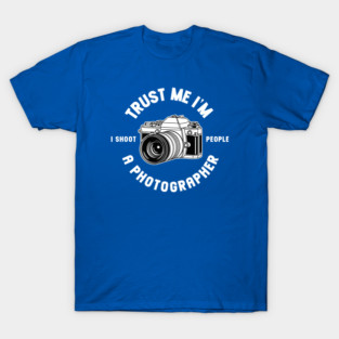 Trust Me I'm A Photographer T-Shirt