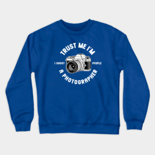 Trust Me I'm A Photographer Crewneck Sweatshirt