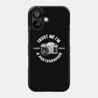Trust Me I'm A Photographer Phone Case