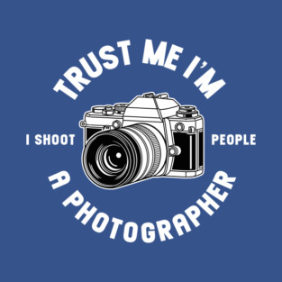 Trust Me I'm A Photographer T-Shirt