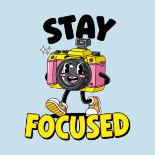 Stay Focused! Cute Cartoon Camera Motivation T-Shirt