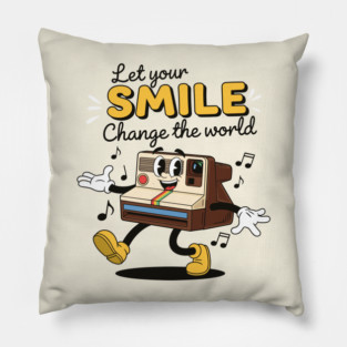 Let Your Smile Change the World! Pillow