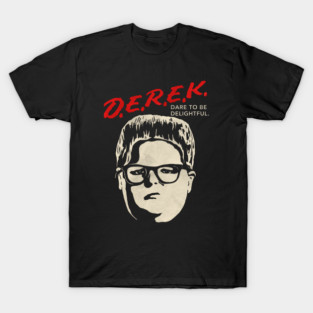 Derek Dare to Be Delightful T-Shirt