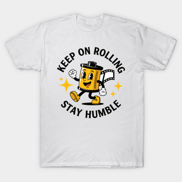Keep On Rolling Stay Humble T-Shirt by enrynz