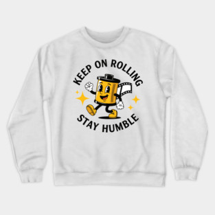 Keep On Rolling Stay Humble Crewneck Sweatshirt