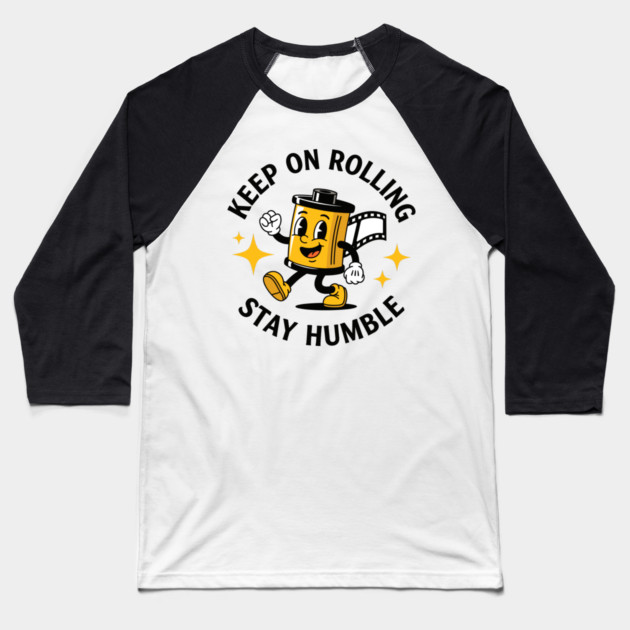 Keep On Rolling Stay Humble Baseball T-Shirt by enrynz