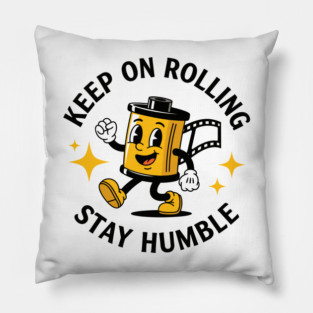 Keep On Rolling Stay Humble Pillow
