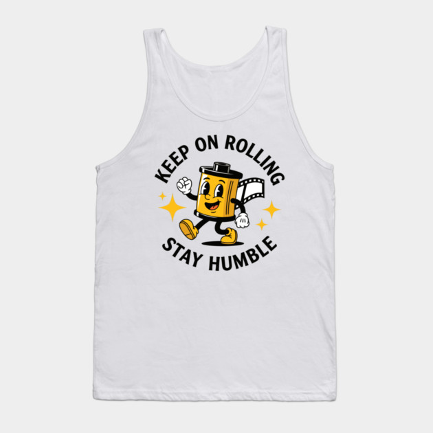 Keep On Rolling Stay Humble Tank Top by enrynz
