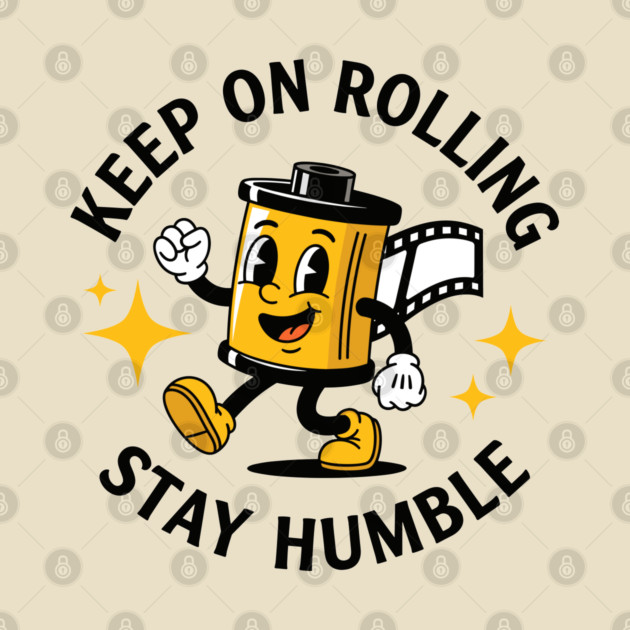 Keep On Rolling Stay Humble by enrynz