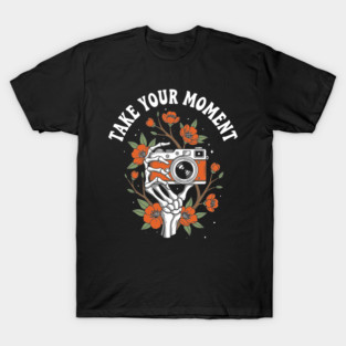 Take Your Moment T-Shirt