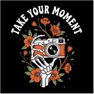 Take Your Moment Posters and Art