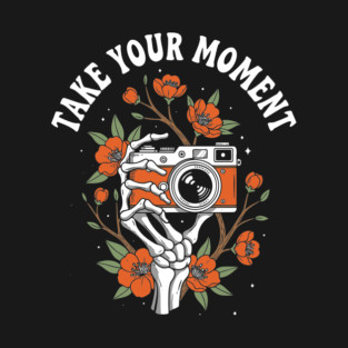 Take Your Moment T-Shirt