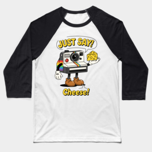 Just Say Cheese! Baseball T-Shirt