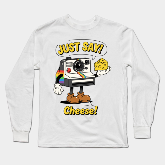 Just Say Cheese! Long Sleeve T-Shirt by enrynz