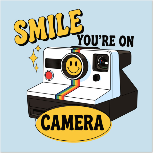 Smile You're on Camera Wall Art by enrynz
