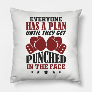 Until They Get Punched in the Face Tough Motivation Pillow