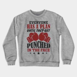 Until They Get Punched in the Face Tough Motivation Crewneck Sweatshirt