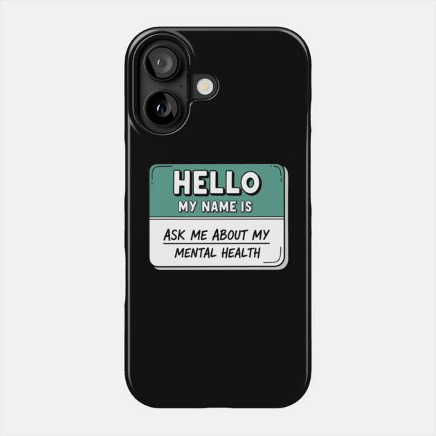 Mental Health Awareness Name Tag Phone Case by enrynz