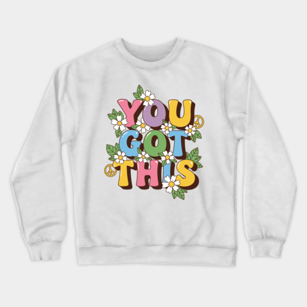 You Got This Crewneck Sweatshirt by enrynz