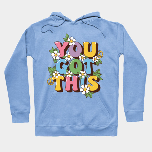 You Got This Hoodie by enrynz