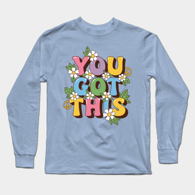 You Got This Long Sleeve T-Shirt by enrynz