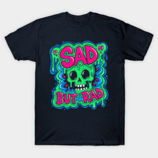 Sad But Rad Skull T-Shirt