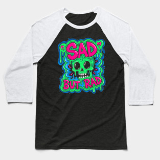 Sad But Rad Skull Baseball T-Shirt