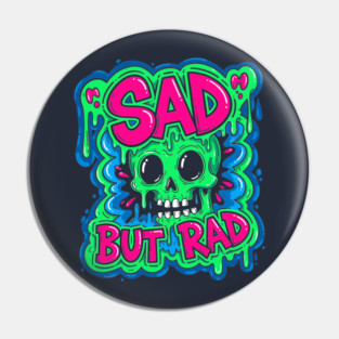 Sad But Rad Skull Pin