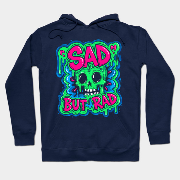 Sad But Rad Skull Hoodie by enrynz