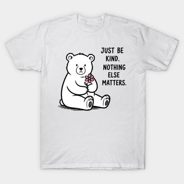 Kindness Matters Bear T-Shirt by enrynz