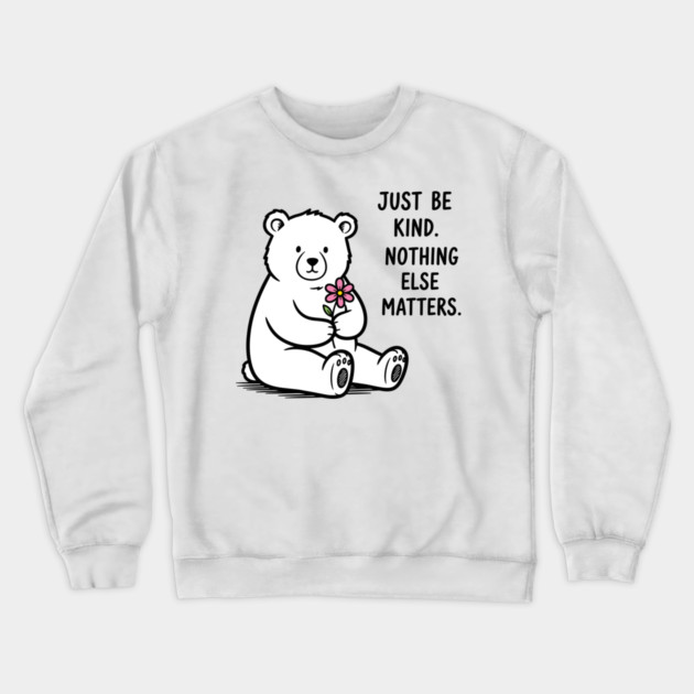 Kindness Matters Bear Crewneck Sweatshirt by enrynz