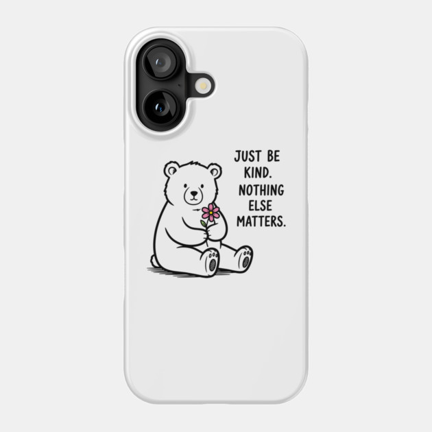 Kindness Matters Bear Phone Case by enrynz