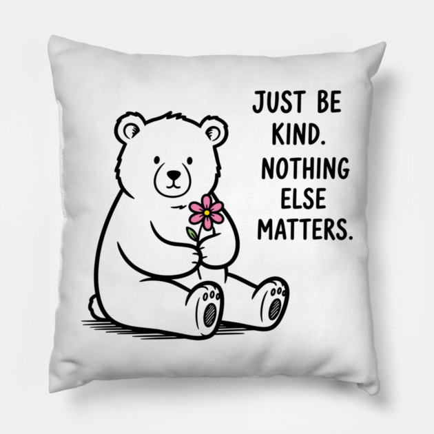 Kindness Matters Bear Pillow by enrynz